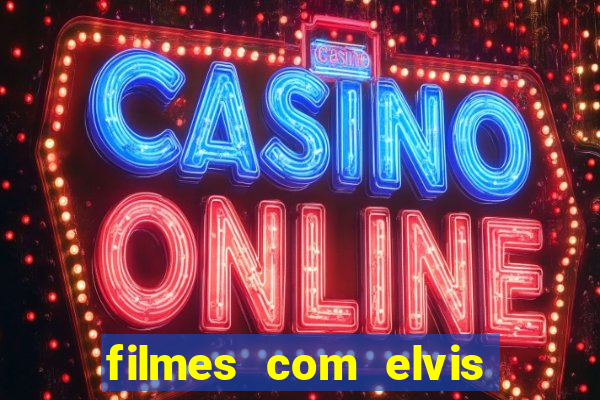 filmes com elvis presley dublado