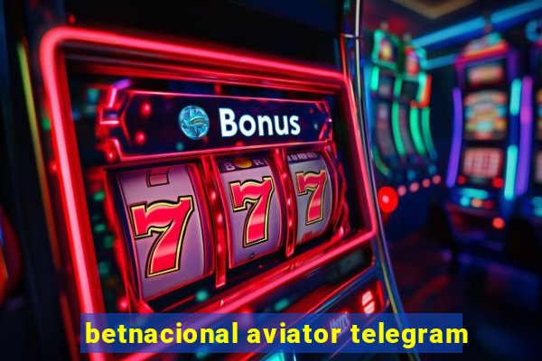 betnacional aviator telegram