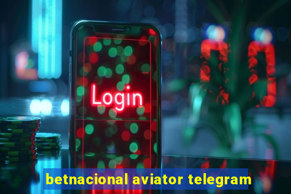 betnacional aviator telegram