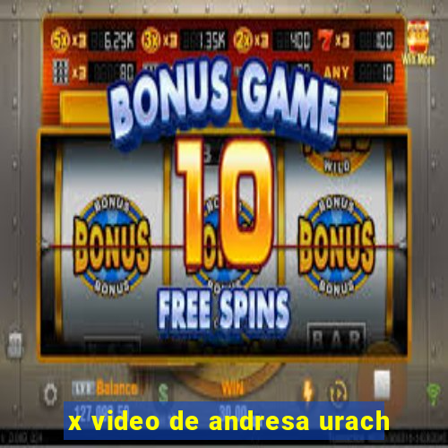 x video de andresa urach