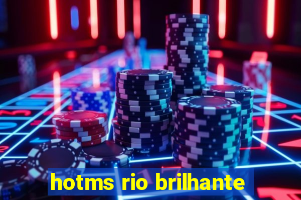 hotms rio brilhante