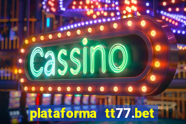 plataforma tt77.bet é confiável