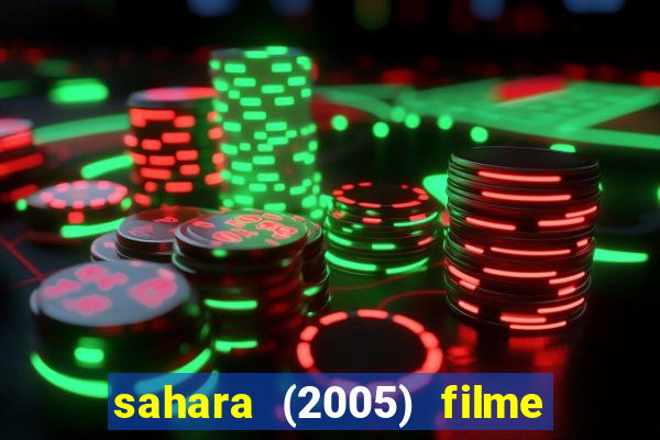 sahara (2005) filme completo dublado