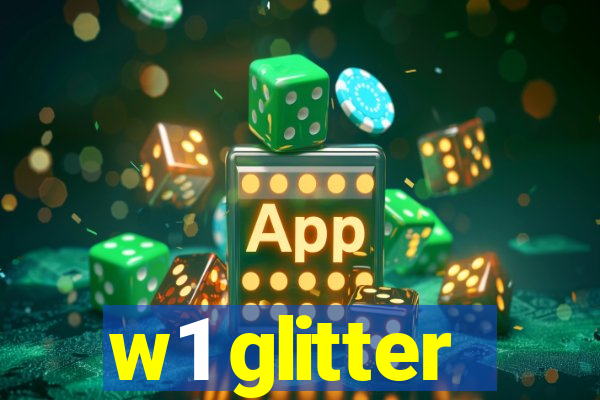 w1 glitter