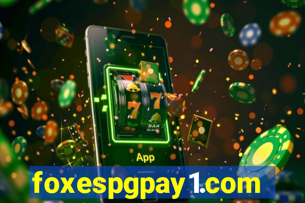 foxespgpay1.com