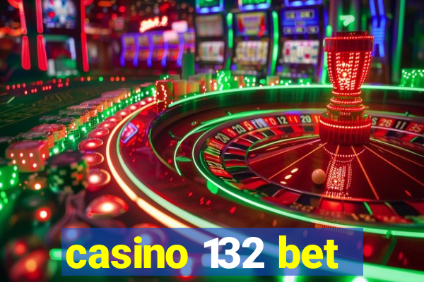 casino 132 bet