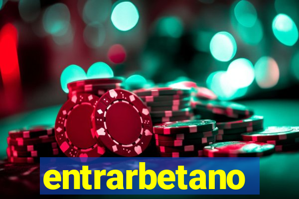 entrarbetano