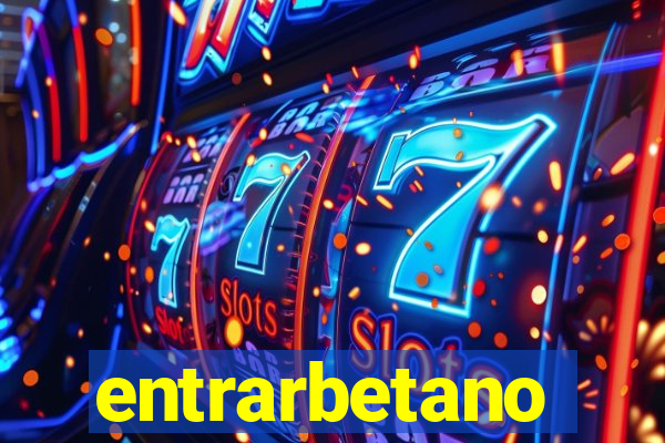 entrarbetano