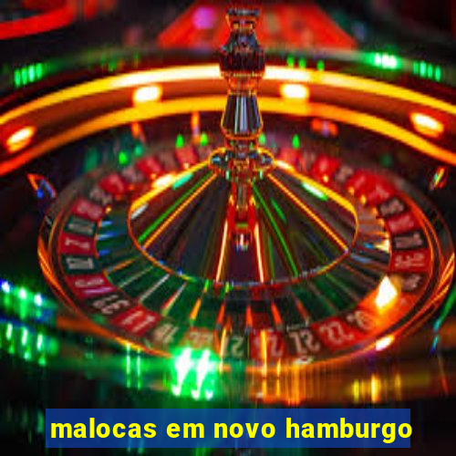 malocas em novo hamburgo