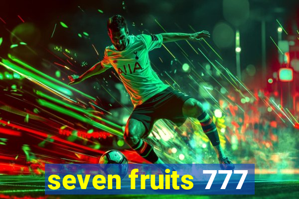 seven fruits 777