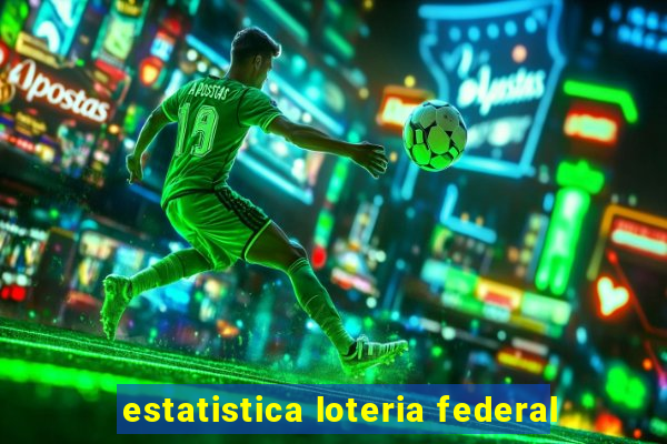 estatistica loteria federal