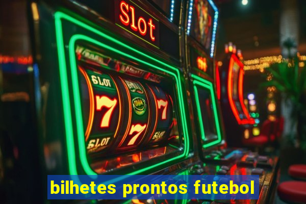 bilhetes prontos futebol