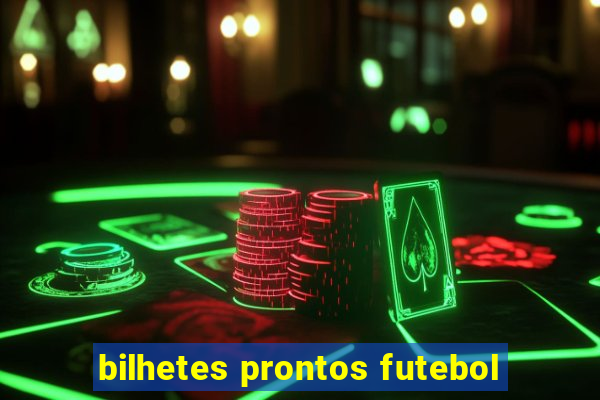 bilhetes prontos futebol