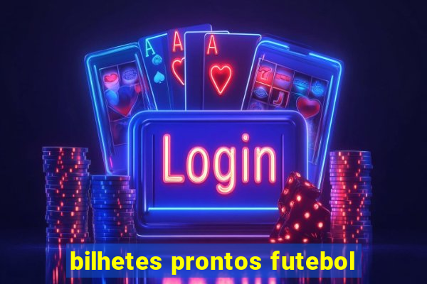 bilhetes prontos futebol