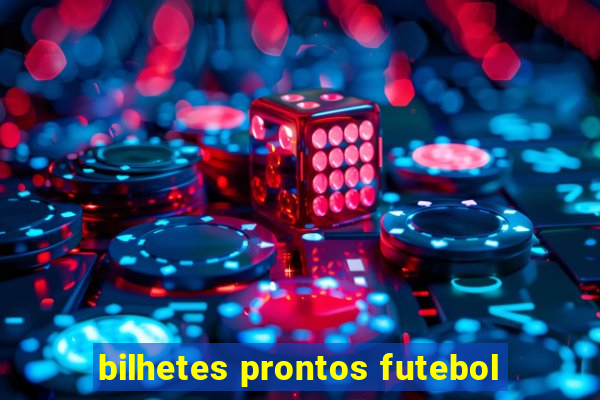 bilhetes prontos futebol