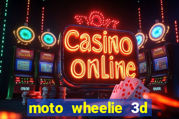 moto wheelie 3d dinheiro infinito 2024