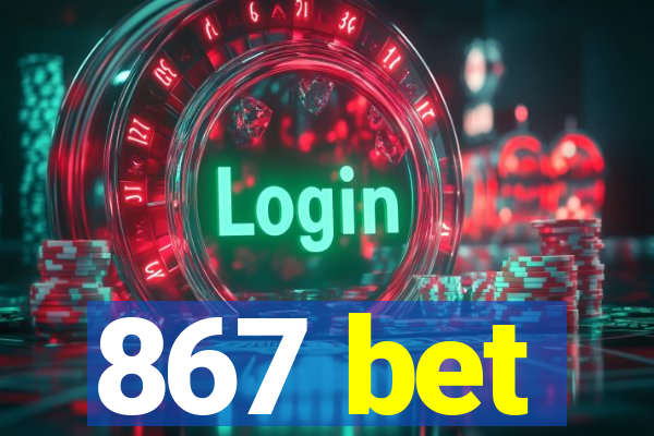 867 bet