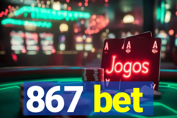 867 bet