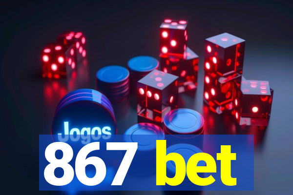 867 bet