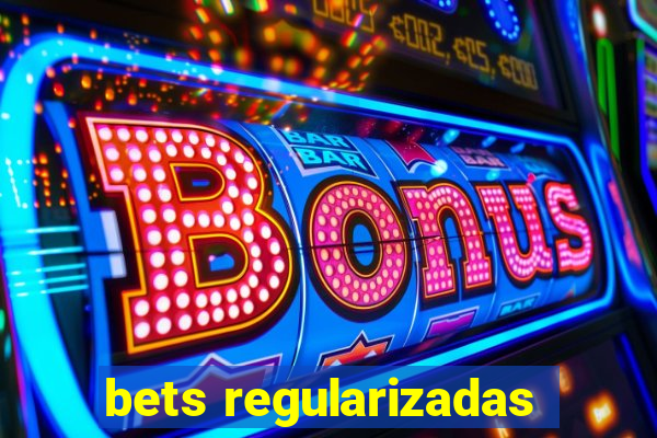 bets regularizadas