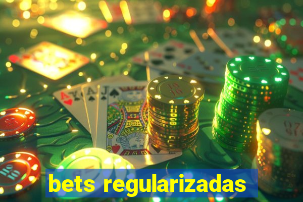 bets regularizadas