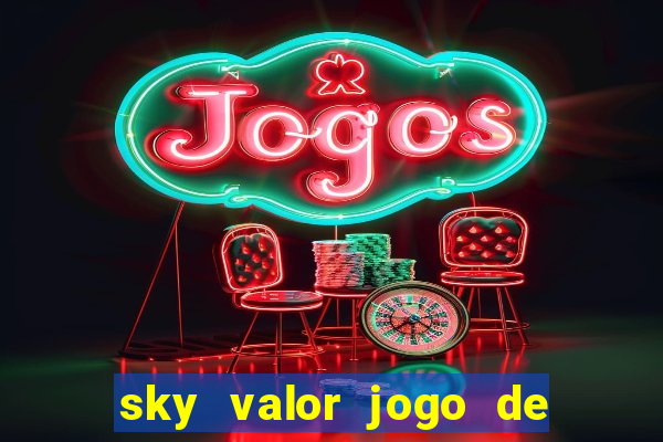 sky valor jogo de ganhar dinheiro