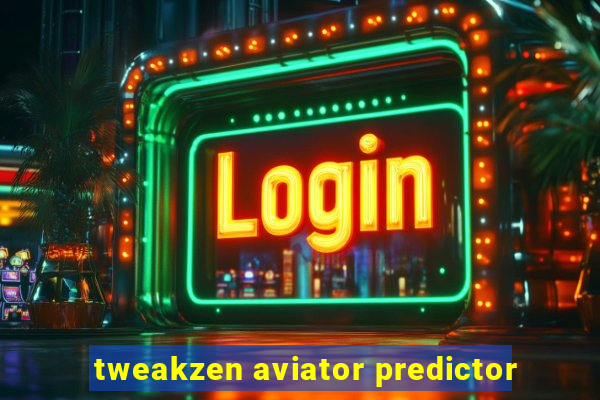 tweakzen aviator predictor