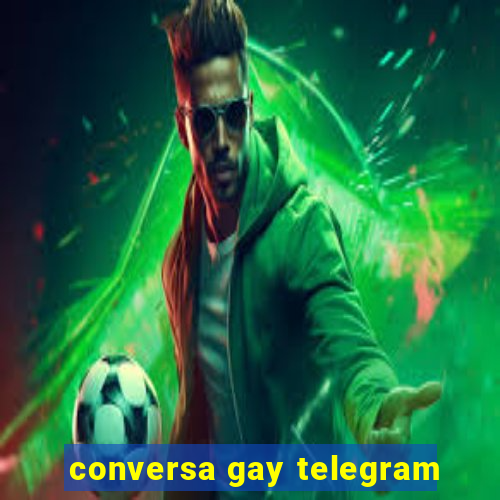 conversa gay telegram