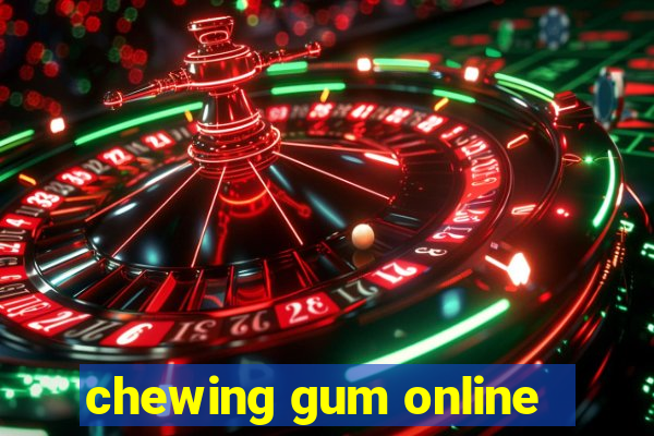 chewing gum online