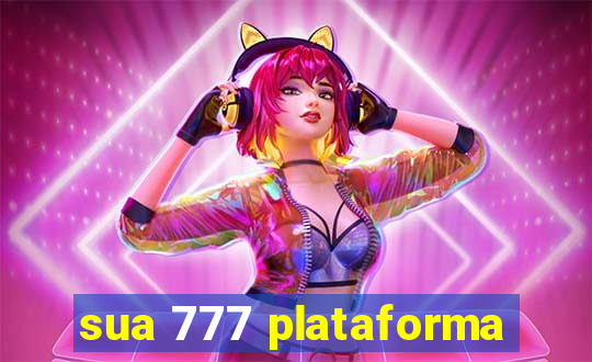 sua 777 plataforma