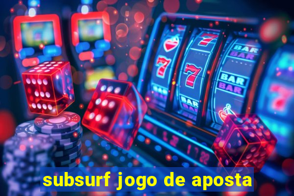 subsurf jogo de aposta