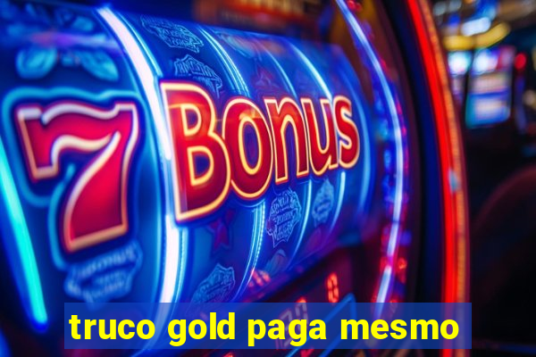 truco gold paga mesmo