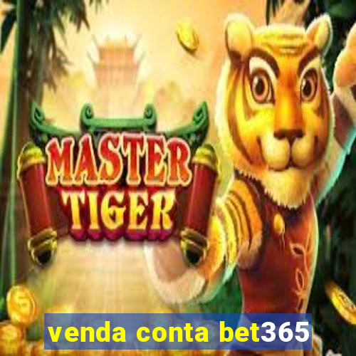 venda conta bet365