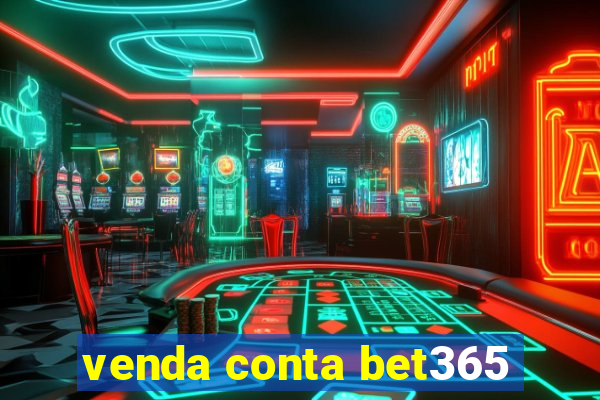 venda conta bet365