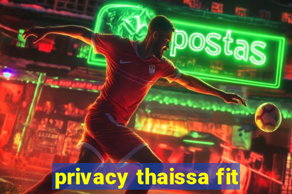 privacy thaissa fit