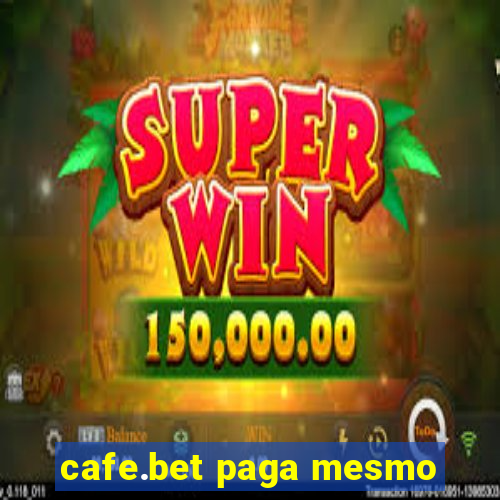 cafe.bet paga mesmo