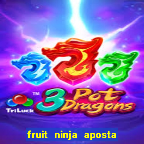 fruit ninja aposta 1 real