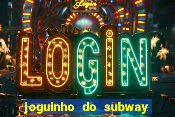 joguinho do subway surf que ganha dinheiro de verdade