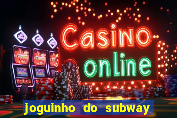 joguinho do subway surf que ganha dinheiro de verdade