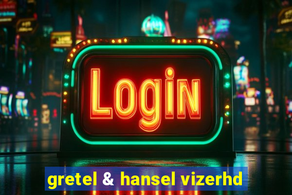 gretel & hansel vizerhd