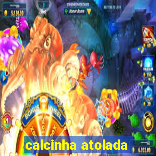 calcinha atolada