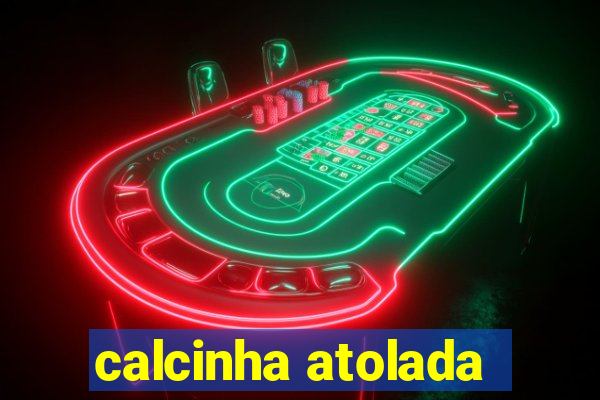 calcinha atolada