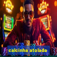 calcinha atolada