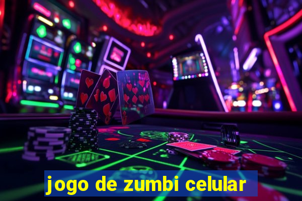 jogo de zumbi celular