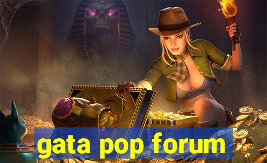 gata pop forum