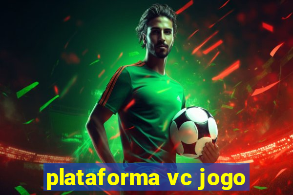 plataforma vc jogo