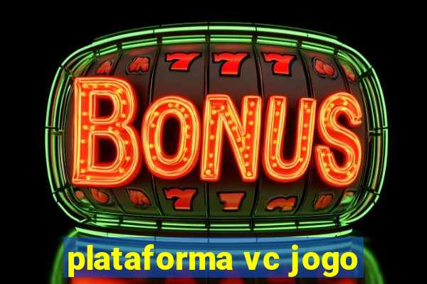 plataforma vc jogo