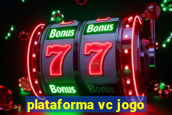 plataforma vc jogo