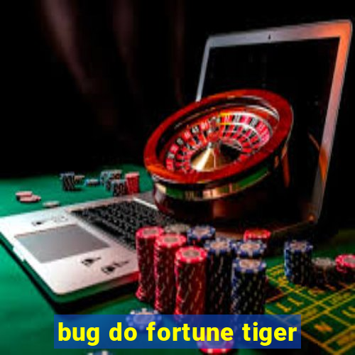 bug do fortune tiger