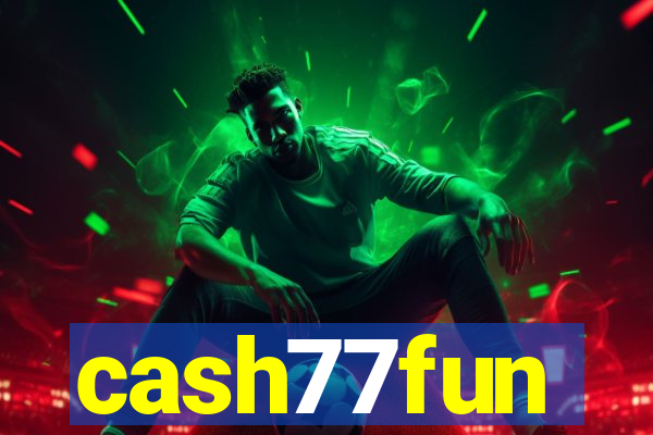 cash77fun